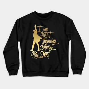 I am not throwing away my shot Crewneck Sweatshirt